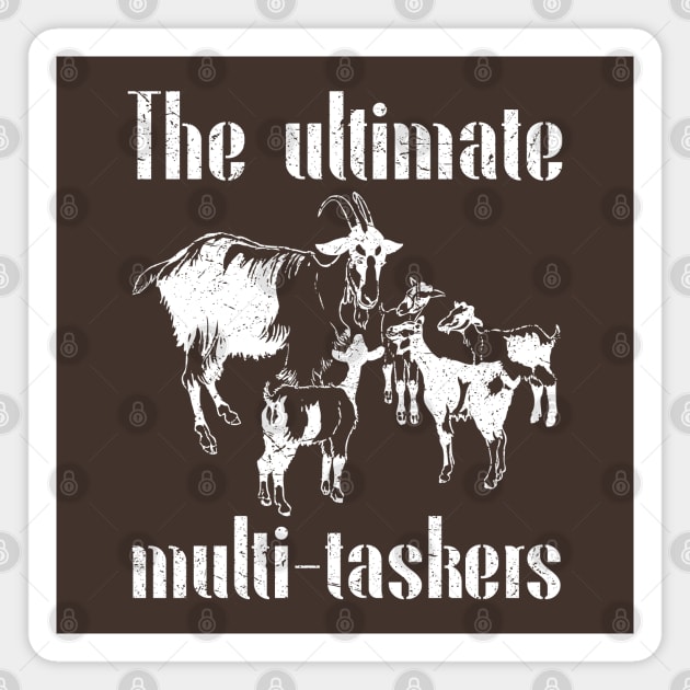 Goats The Ultimate Multi - Taskers Mowing the Grass Sustainable Farming Distressed Funny Quote Magnet by HelenGie